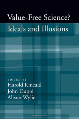 Value-free Science (2007)<br /><a href='http://socialsciences.exeter.ac.uk/sociology/staff/dupre'>John Dupré</a> with Harold Kincaid and Alison Wylie (editors)