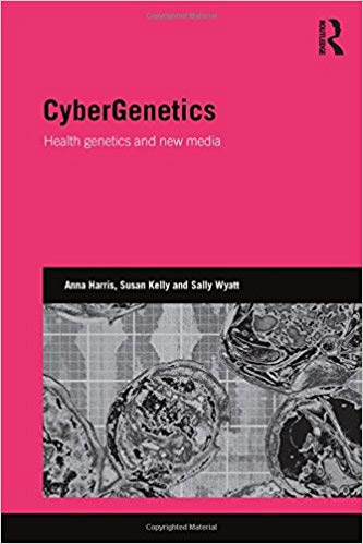 <a href='https://books.google.co.uk/books/about/Cybergenetics.html?id=QwoAswEACAAJ'>CyberGenetics: Health Genetics and New Media</a> (2016)<br /><a href='http://socialsciences.exeter.ac.uk/sociology/staff/kelly/'>Susan Kelly</a>, Anna Harris, Sally Wyatt