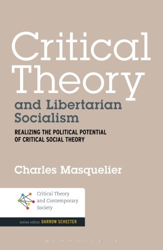 <a href='https://books.google.co.uk/books?id=e3LHAgAAQBAJ'>Critical Theory and Libertarian Socialism: Realizing the Political Potential of Critical Social Theory</a> (2015)<br /><a href='http://socialsciences.exeter.ac.uk/sociology/staff/masquelierx'>Charles Masquelier</a> 