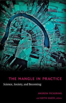 The Mangle in Practice (2008)<br /><a href='http://socialsciences
.exeter.ac.uk/sociology/staff/pickering'>Andrew Pickering</a> with Keith Guzik (editors)